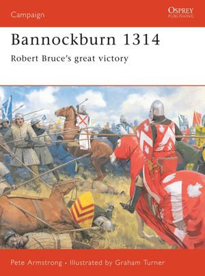 Bannockburn 1314 : Robert Bruce's great victory - Peter Armstrong