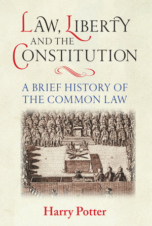 Law, Liberty and the Constitution : A Brief History of the Common Law - Harry Potter