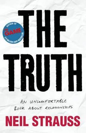 The Truth : An Uncomfortable Book About Relationships - Neil Strauss