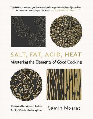 Salt, Fat, Acid, Heat : Mastering the Elements of Good Cooking - Samin Nosrat