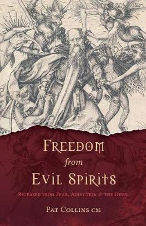 Freedom from Evil Spirits : Released from Fear, Addiction & the Devil - Pat Collins