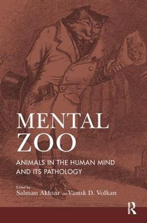 Mental Zoo : Animals in the Human Mind and its Pathology - Salman Akhtar