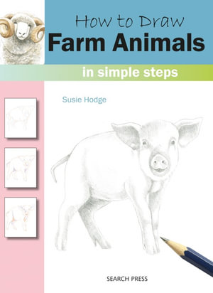 How to Draw Farm Animals in Simple Steps : In Simple Steps - Susie Hodge