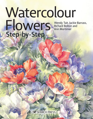 Watercolour Flowers Step-By-Step : Step-By-Step Leisure Arts - Wendy Tait