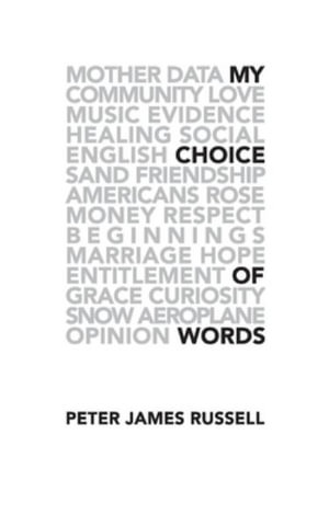 My Choice of Words - Peter James Russell