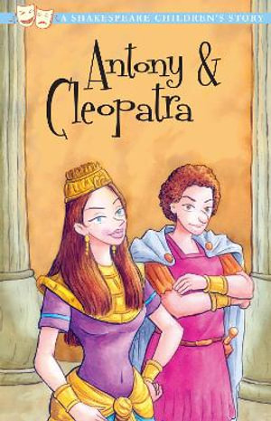 Antony and Cleopatra : A Shakespeare Children's Story - William Shakespeare