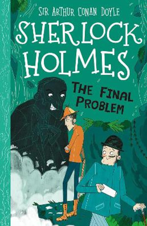 The Final Problem (Easy Classics) : The Sherlock Holmes Children's Collection: Mystery, Mischief and Mayhem (Easy Classics) - Sir Arthur Conan Doyle