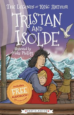 Tristan and Isolde (Easy Classics) : The Legends of King Arthur: Merlin, Magic, and Dragons - Tracey Mayhew