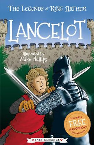 Lancelot (Easy Classics) : The Legends of King Arthur: Merlin, Magic, and Dragons - Tracey Mayhew