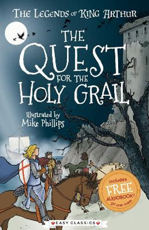 The Quest for the Holy Grail (Easy Classics) : The Legends of King Arthur: Merlin, Magic, and Dragons - Tracey Mayhew