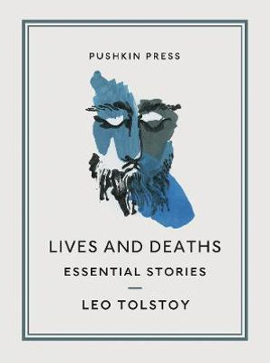 Lives And Deaths : Essential Stories - Leo Tolstoy