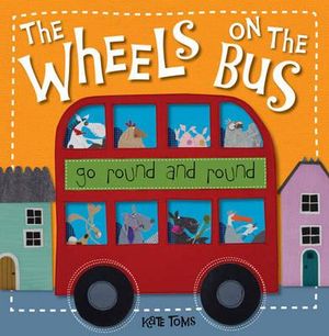 The Wheels on the Bus : Kate Toms - Toms Kate