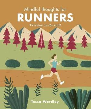 Mindful Thoughts for Runners : Freedom on the Trail - Tessa Wardley