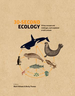 30-Second Ecology : 50 key concepts and challenges, each explained in half a minute - Mark Fellowes