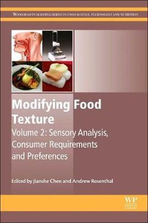 Modifying Food Texture : Volume 2: Sensory Analysis, Consumer Requirements and Preferences - Jianshe Chen