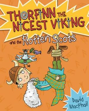 Thorfinn and the Rotten Scots : Young Kelpies : Thorfinn the Nicest Viking : Book 3 - David MacPhail