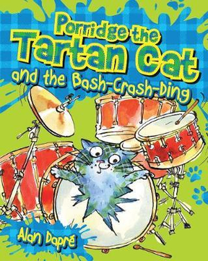 Porridge the Tartan Cat and the Bash-Crash-Ding : Young Kelpies - Alan Dapre