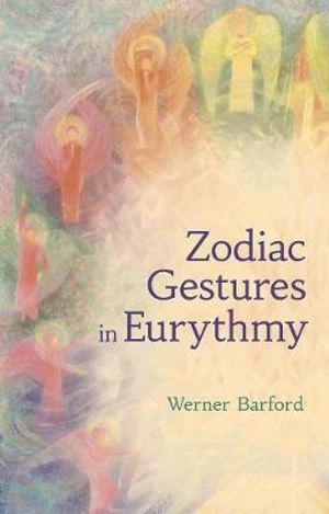 The Zodiac Gestures in Eurythmy - Werner Barfod