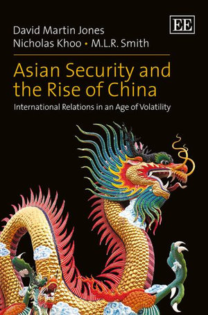 Asian Security and the Rise of China : International Relations in an Age of Volatility - David Martin Jones