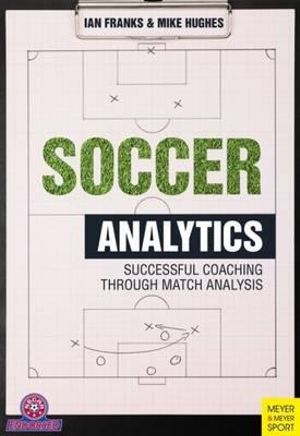 Soccer Analytics : Successful Coaching Through Match Analysis - Ian M. Franks