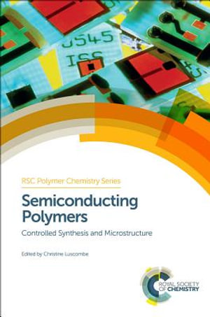 Semiconducting Polymers : Controlled Synthesis and Microstructure - Prof. Christine Luscombe