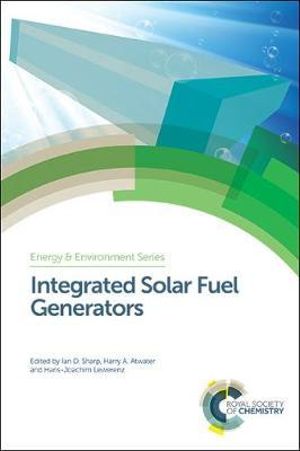 Integrated Solar Fuel Generators : Energy and Environment Series - Ian D Sharp