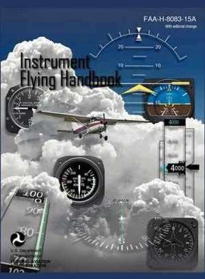 Instrument Flying Handbook (FAA-H-8083-15a) (Revised Edition) - Federal Aviation Administration