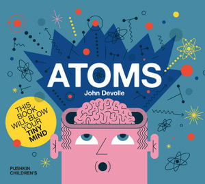 Atoms : Big Science for Little Minds - John Devolle