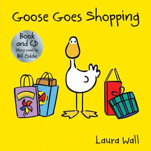 Goose Goes Goes Shopping (w/ CD) : Goose by Laura Wall - Laura Wall