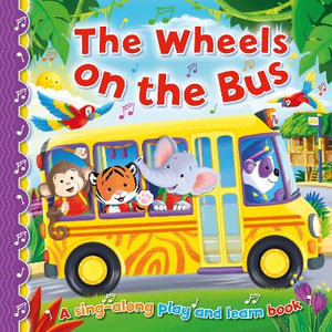 Wheels on the Bus : Sing-Along Play and Learn - ANGELA HEWITT