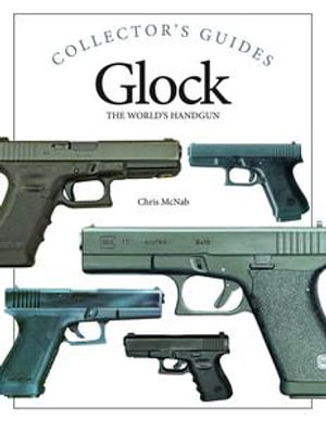Glock : The World's Handgun - Chris McNab