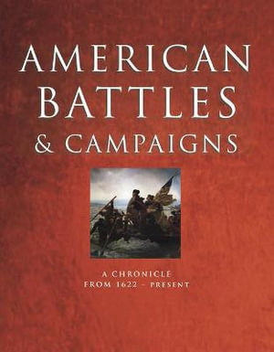 American Battles and Campaigns : A Chronicle from 1622 - Present - Kevin J Dougherty