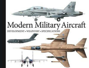 Modern Military Aircraft : Development, Weaponry, Specifications - Robert Jackson