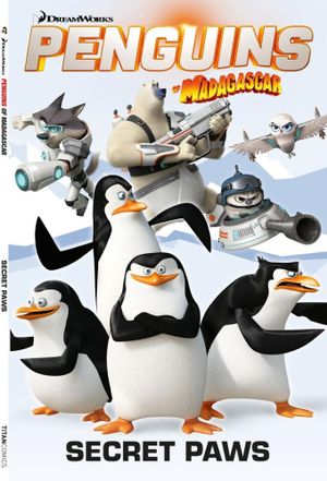 Penguins of Madagascar : Secret Paws : Volume 4 - Cavan Scott