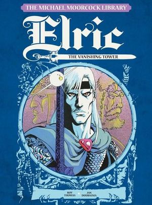 The Michael Moorcock Library - Elric : Volume 5 : The Vanishing Tower - Roy Thomas