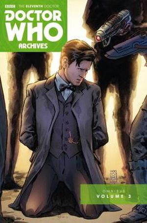 Doctor Who : The Eleventh Doctor Archives: Omnibus Volume Three - Paul Cornell