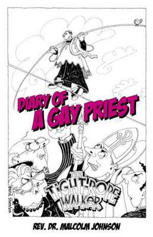 Diary Of A Gay Priest - The Tightrope Walker - Rev. Dr. Malcol Johnson