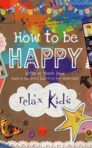 Relax Kids : How to be Happy - 52 positive activities for children - Marneta Viegas