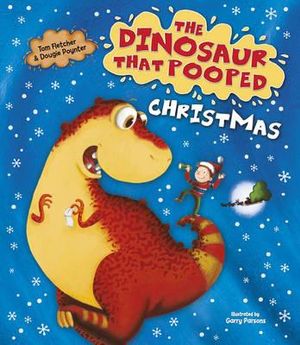 The Dinosaur That Pooped Christmas : The Dinosaur That Pooped - Tom Fletcher