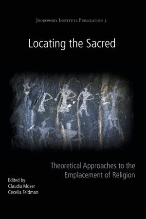Locating the Sacred : Oxbow/Joukowsky Institute Publication : Book 3 - Claudia Moser