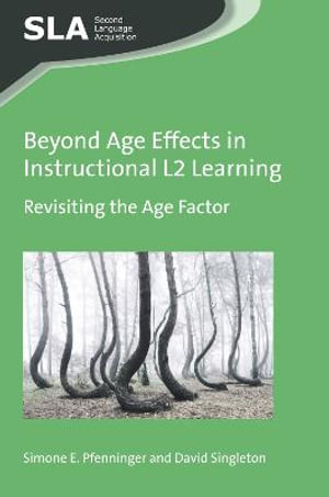 Beyond Age Effects in Instructional L2 Learning : Revisiting the Age Factor - Simone E. Pfenninger