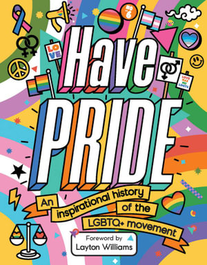 Have Pride : An inspirational history of the LGBTQ+ movement - Stella Caldwell