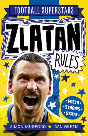 Football Superstars : Zlatan Rules - Simon Mugford