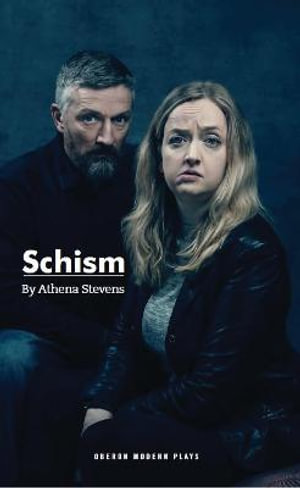 Schism : Oberon Modern Plays - Athena Stevens