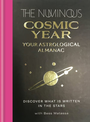 The Numinous Cosmic Year : Your astrological almanac - The Numinous