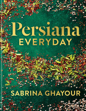 Persiana Everyday : THE SUNDAY TIMES BESTSELLER - Sabrina Ghayour