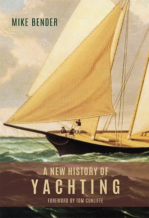 A New History of Yachting - Mike Bender