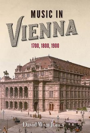 Music in Vienna : 1700, 1800, 1900 - David Wyn Jones