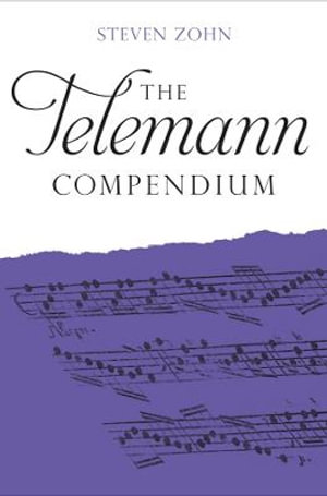 The Telemann Compendium : Boydell Composer Compendium - Steven Zohn