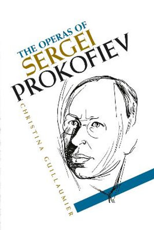 The Operas of Sergei Prokofiev - Christina Guillaumier